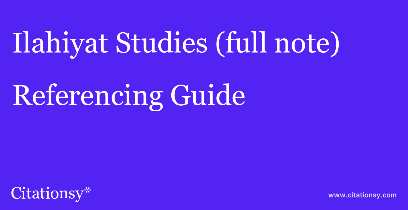 cite Ilahiyat Studies (full note)  — Referencing Guide
